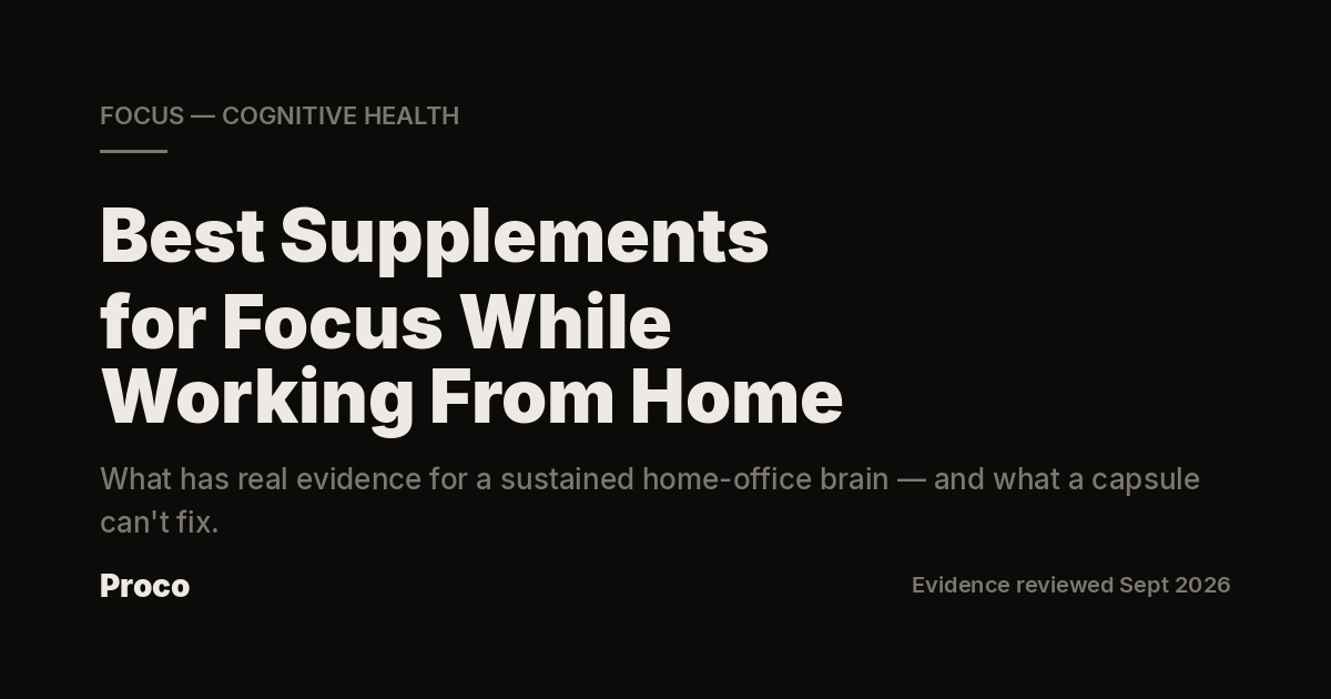 Best Supplements for Focus While Working From Home — Proco