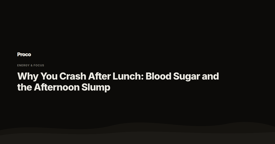 Why You Crash After Lunch — Proco