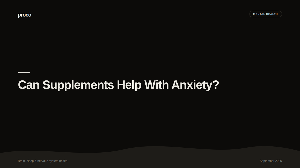 Can Supplements Help With Anxiety and Low Mood? Where Proco Fits, and Where They Don't — Proco
