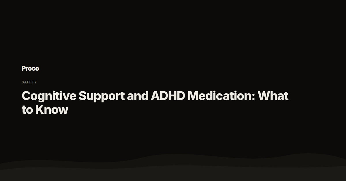 Cognitive Support and ADHD Medication — Proco