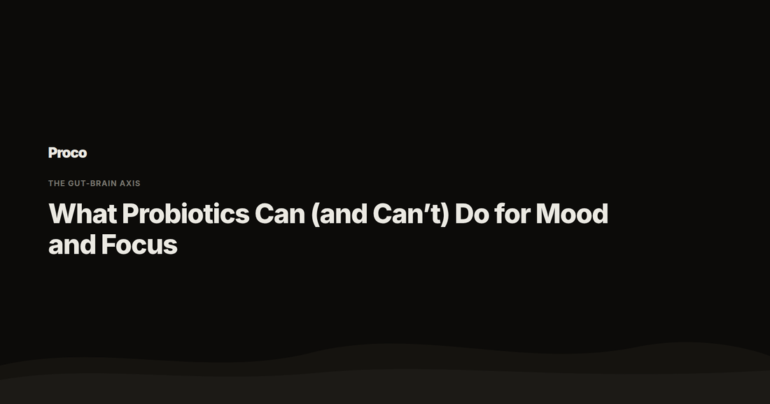 What Probiotics Can and Can't Do for Mood and Focus — Proco