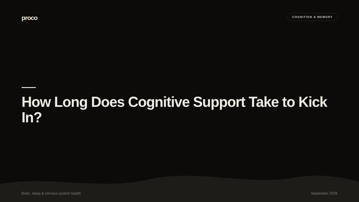 How Long Does Cognitive Support Take to Kick In? — Proco