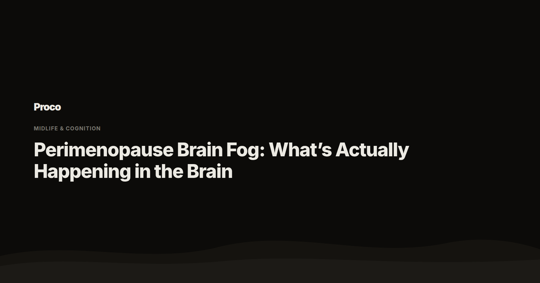Perimenopause Brain Fog: The Real Mechanism — Proco