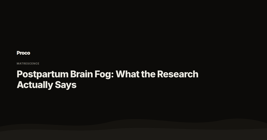 Postpartum Brain Fog: What the Research Actually Says — Proco