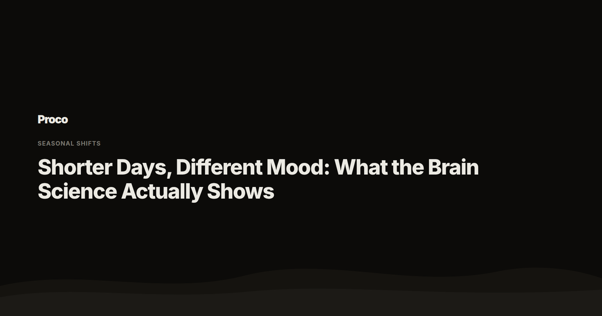 Shorter Days, Different Mood — Proco