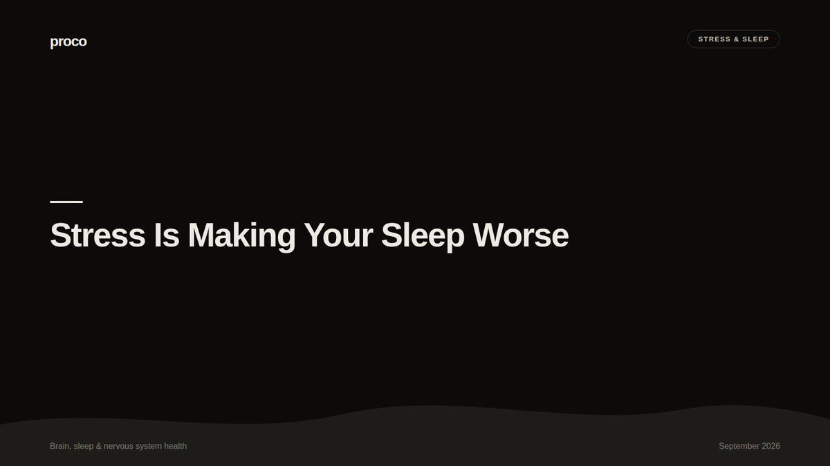 Stress Is Making Your Sleep Worse (and Vice Versa): Breaking the Cycle — Proco