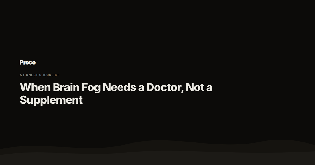 When Brain Fog Needs a Doctor, Not a Supplement — Proco